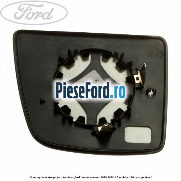 Geam oglinda stanga fara incalzire Ford Transit Connect 2019-2023 1.5 EcoBlue 120 cp ZTGA diesel
