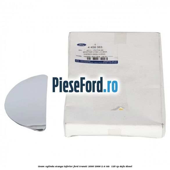 Geam oglinda stanga inferior Ford Transit 2000-2006 2.4 TDE  125 cp DOFA diesel