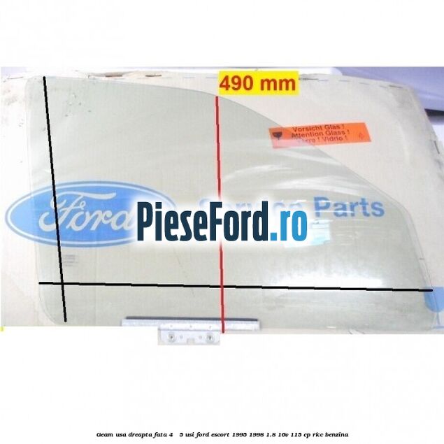 Geam usa dreapta fata (4 / 5 Usi) Ford Escort 1995-1998 1.8 16V 115 cp RKC benzina
