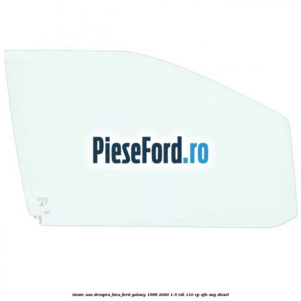 Geam usa dreapta fata Ford Galaxy 1995-2000 1.9 TDI 110 cp AFN, AVG diesel