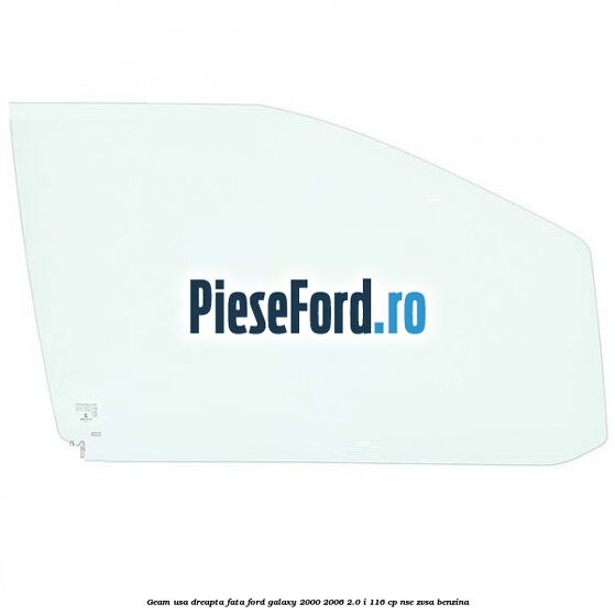 Geam usa dreapta fata Ford Galaxy 2000-2006 2.0 i 116 cp NSE, ZVSA benzina