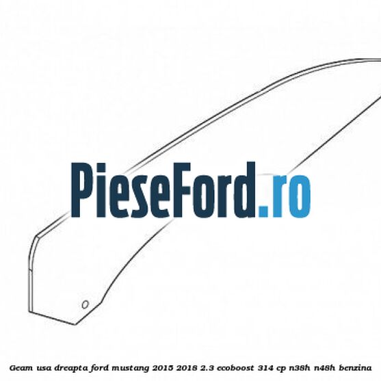 Geam usa dreapta Ford Mustang 2015-2018 2.3 EcoBoost 314 cp N38H, N48H benzina