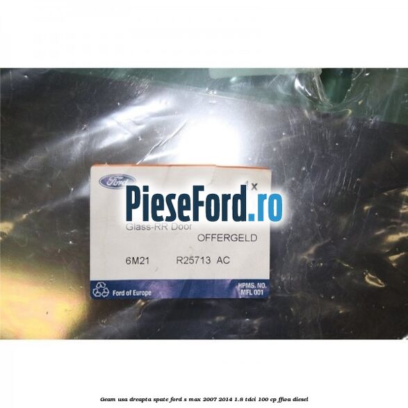 Geam usa dreapta spate Ford S-Max 2007-2014 1.8 TDCi 100 cp FFWA diesel