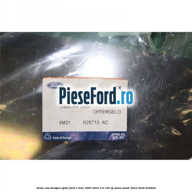 Geam usa dreapta spate Ford S-Max 2007-2014 2.0 145 cp AOWA, AOWB, TBWA, TBWB benzina