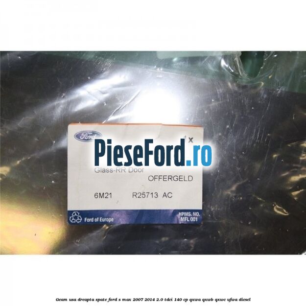 Geam usa dreapta spate Ford S-Max 2007-2014 2.0 TDCi 140 cp QXWA, QXWB, QXWC, UFWA diesel