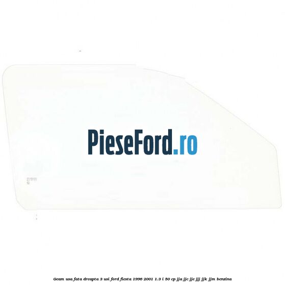 Geam usa fata dreapta (3 Usi) Ford Fiesta 1996-2001 1.3 i 50 cp JJA, JJC, JJE, JJJ, JJK, JJM benzina