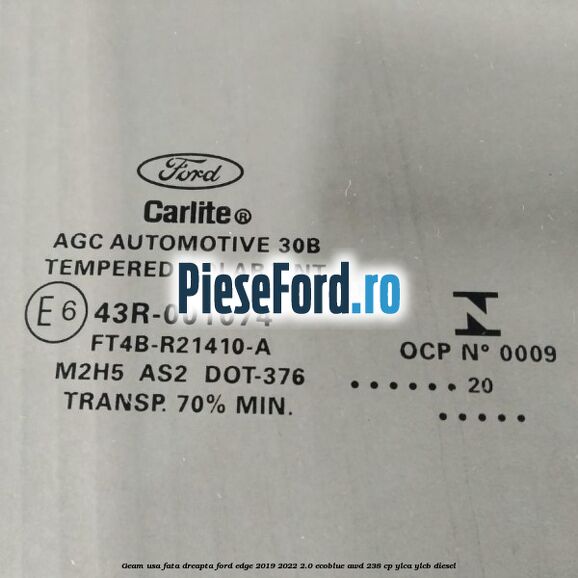 Geam usa fata dreapta Ford Edge 2019-2022 2.0 EcoBlue AWD 238 cp Geam usa fata dreapta Ford Edge 2019-2022 2.0 EcoBlue AWD 238 cp YLCA, YLCB diesel