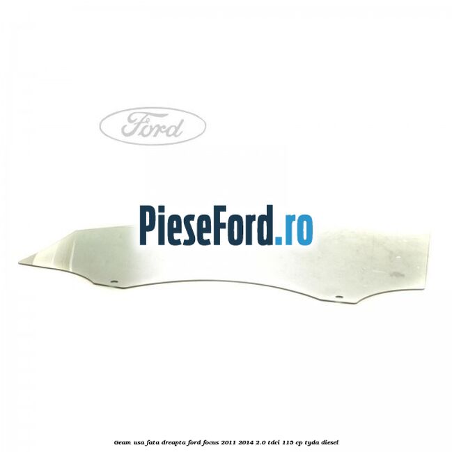 Geam usa fata dreapta Ford Focus 2011-2014 2.0 TDCi 115 cp TYDA diesel