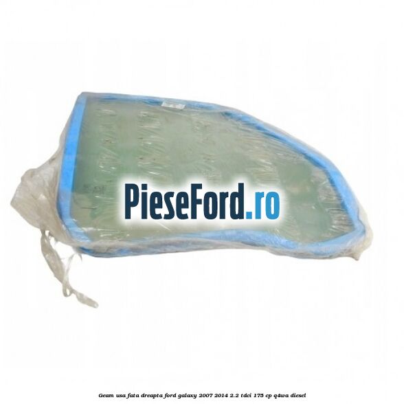 Geam usa fata dreapta Ford Galaxy 2007-2014 2.2 TDCi 175 cp Q4WA diesel