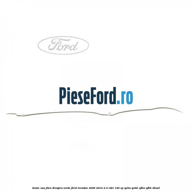 Geam usa fata dreapta verde Ford Mondeo 2008-2014 2.0 TDCi 140 cp QXBA, QXBB, UFBA, UFBB diesel