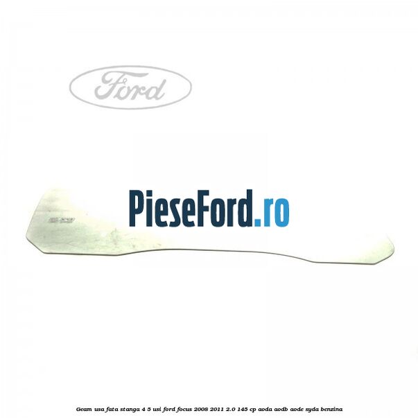 Geam usa fata stanga 4/5 usi Ford Focus 2008-2011 2.0 145 cp AODA, AODB, AODE, SYDA benzina
