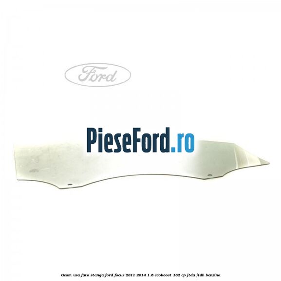 Geam usa fata stanga Ford Focus 2011-2014 1.6 EcoBoost 182 cp JTDA, JTDB benzina