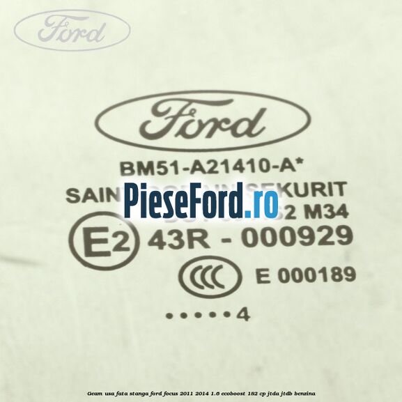 Geam usa fata stanga Ford Focus 2011-2014 1.6 EcoBoost 182 cp JTDA, JTDB benzina