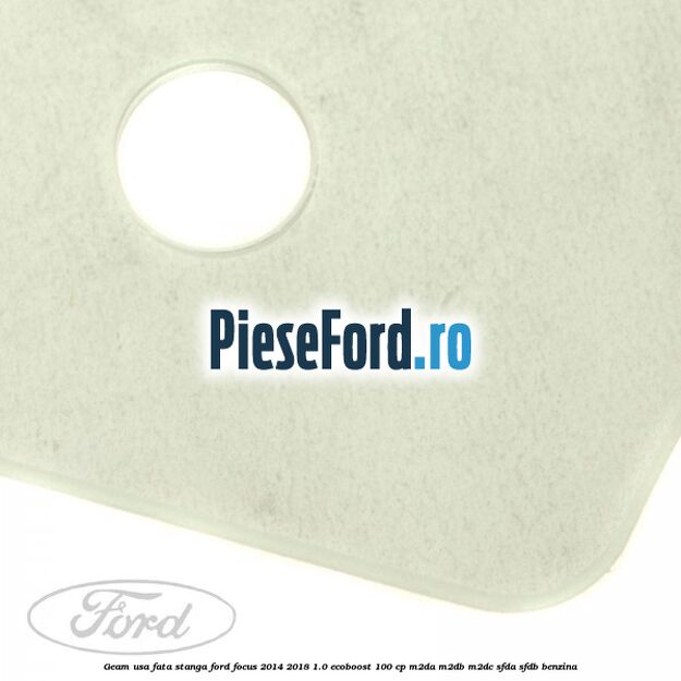 Geam usa fata stanga Ford Focus 2014-2018 1.0 EcoBoost 100 cp M2DA, M2DB, M2DC, SFDA, SFDB benzina
