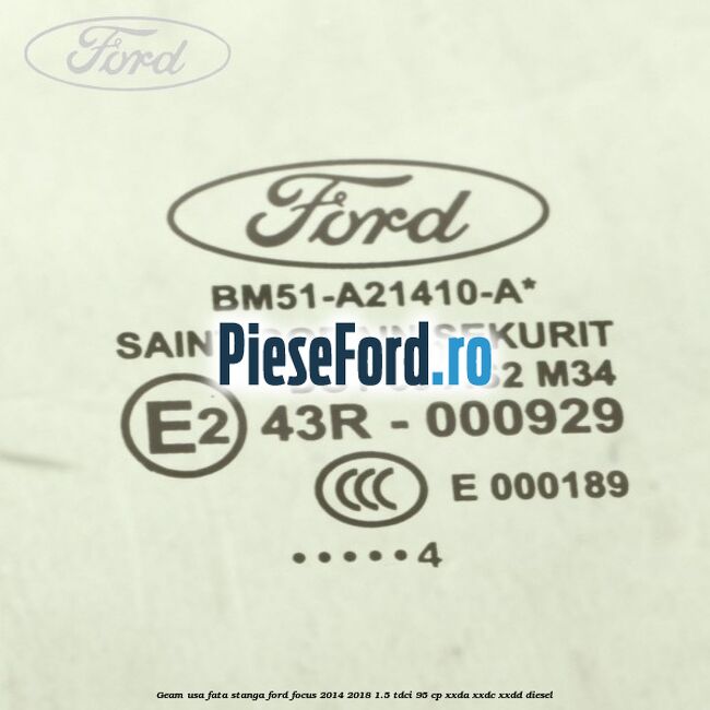 Geam usa fata stanga Ford Focus 2014-2018 1.5 TDCi 95 cp XXDA, XXDC, XXDD diesel