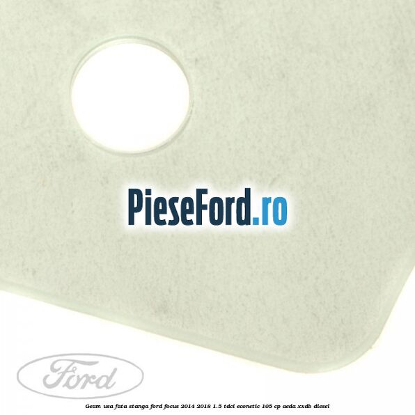 Geam usa fata stanga Ford Focus 2014-2018 1.5 TDCi ECOnetic 105 cp AEDA, XXDB diesel