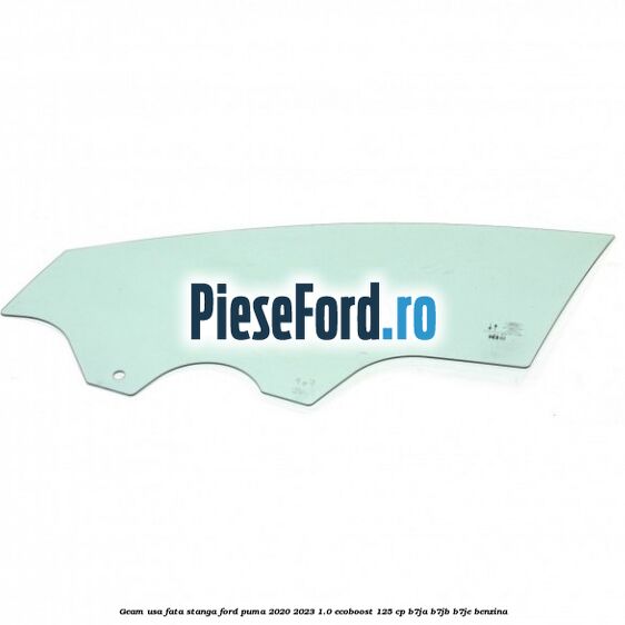 Geam usa fata stanga Ford Puma 2020-2023 1.0 EcoBoost 125 cp B7JA, B7JB, B7JE benzina