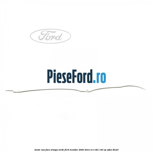 Geam usa fata stanga verde Ford Mondeo 2008-2014 2.0 TDCi 130 cp Geam usa fata stanga verde Ford Mondeo 2008-2014 2.0 TDCi 130 cp AZBA diesel
