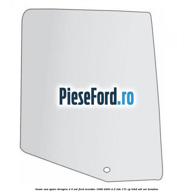 Geam usa spate dreapta, 4/5 Usi Ford Mondeo 1996-2000 2.5 24V 171 cp LCBD, SEB, SEC benzina