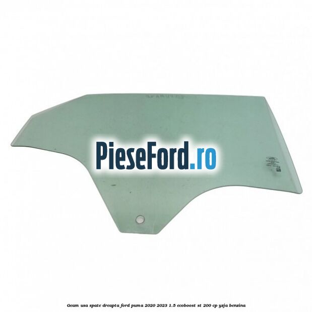 Geam usa spate dreapta Ford Puma 2020-2023 1.5 EcoBoost ST 200 cp Geam usa spate dreapta Ford Puma 2020-2023 1.5 EcoBoost ST 200 cp YZJA benzina
