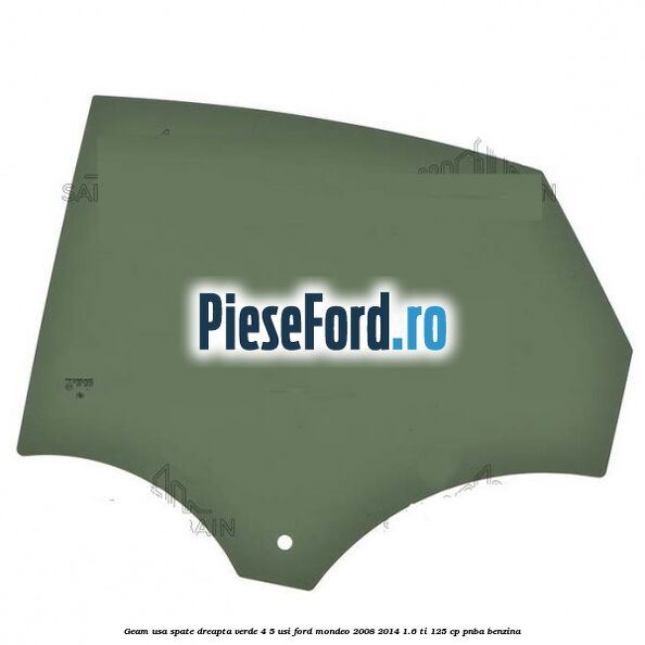 Geam usa spate dreapta verde 4/5 usi Ford Mondeo 2008-2014 1.6 Ti 125 cp PNBA benzina
