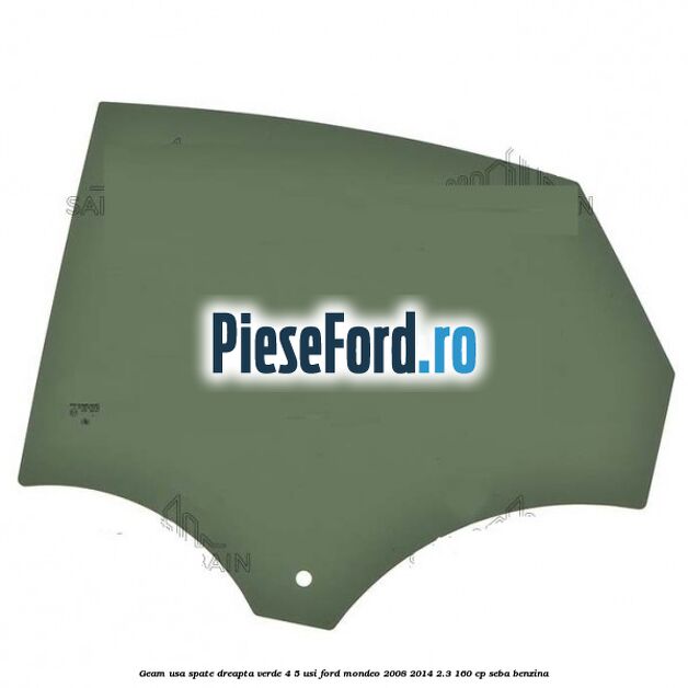 Geam usa spate dreapta verde 4/5 usi Ford Mondeo 2008-2014 2.3 160 cp SEBA benzina
