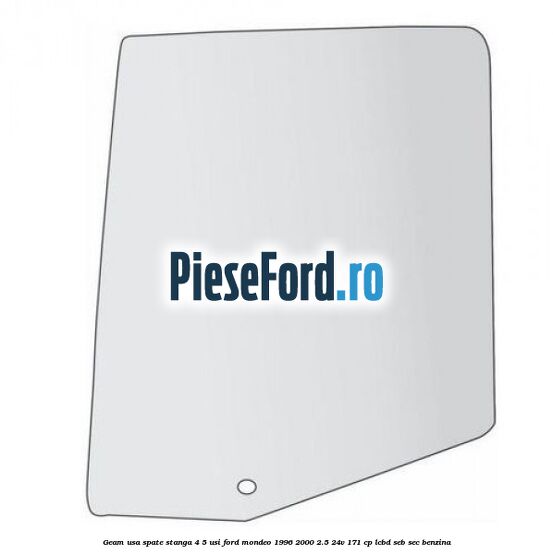 Geam usa spate stanga, 4/5 Usi Ford Mondeo 1996-2000 2.5 24V 171 cp LCBD, SEB, SEC benzina