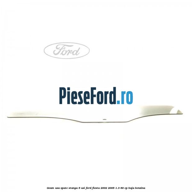 Geam usa spate stanga (5 Usi) Ford Fiesta 2002-2005 1.3 60 cp BAJA benzina