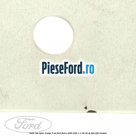 Geam usa spate stanga (5 Usi) Ford Fiesta 2005-2008 1.4 16V 80 cp Geam usa spate stanga (5 Usi) Ford Fiesta 2005-2008 1.4 16V 80 cp FXJA, FXJB benzina