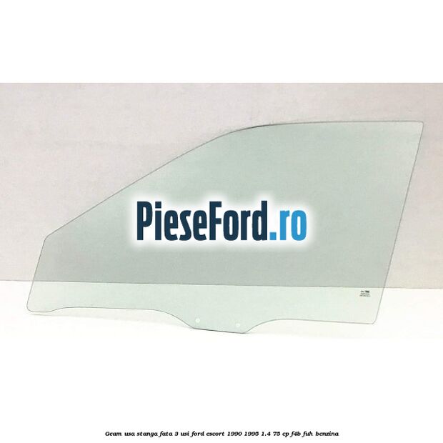 Geam usa stanga fata 3 usi Ford Escort 1990-1995 1.4 75 cp F4B, FUH benzina