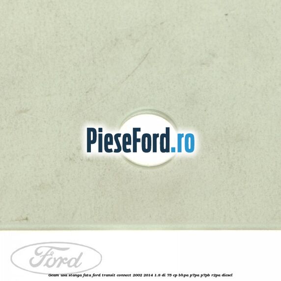 Geam usa stanga fata Ford Transit Connect 2002-2014 1.8 Di 75 cp BHPA, P7PA, P7PB, R2PA diesel