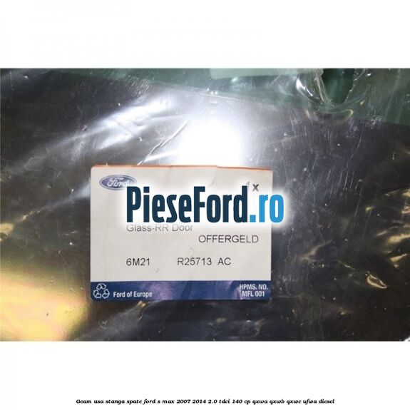 Geam usa stanga spate Ford S-Max 2007-2014 2.0 TDCi 140 cp QXWA, QXWB, QXWC, UFWA diesel