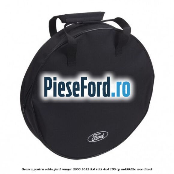 Geanta pentru cablu Ford Ranger 2006-2012 3.0 TDCi 4x4 156 cp MD30DITC, WEC diesel