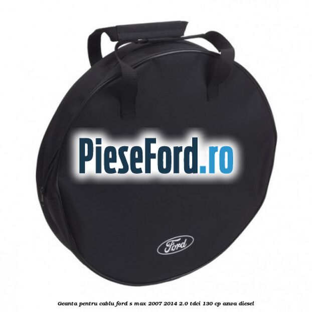 Geanta pentru cablu Ford S-Max 2007-2014 2.0 TDCi 130 cp AZWA diesel
