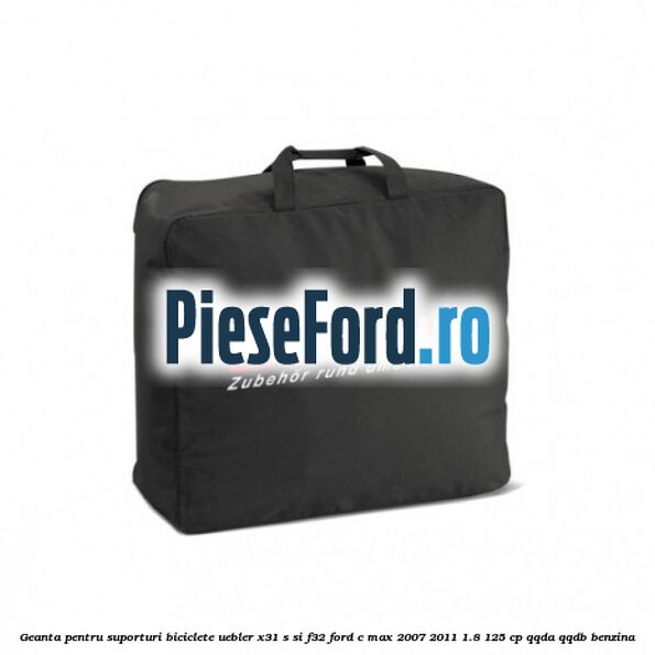 Geanta pentru suporturi biciclete Uebler X31-S si F32 Ford C-Max 2007-2011 1.8 125 cp QQDA, QQDB benzina