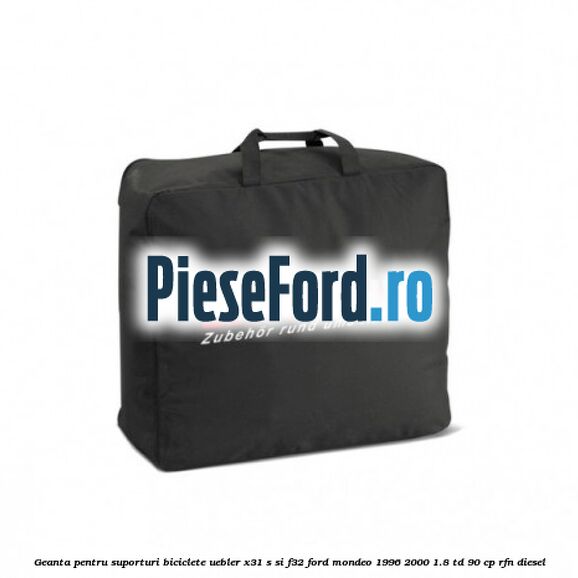 Geanta pentru suporturi biciclete Uebler X31-S si F32 Ford Mondeo 1996-2000 1.8 TD 90 cp RFN diesel