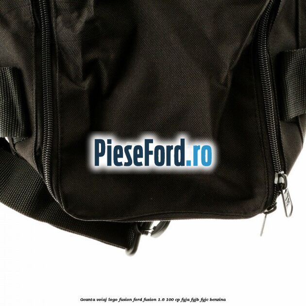 Geanta voiaj logo Fusion Ford Fusion 1.6 100 cp Geanta voiaj logo Fusion Ford Fusion 1.6 100 cp FYJA, FYJB, FYJC benzina