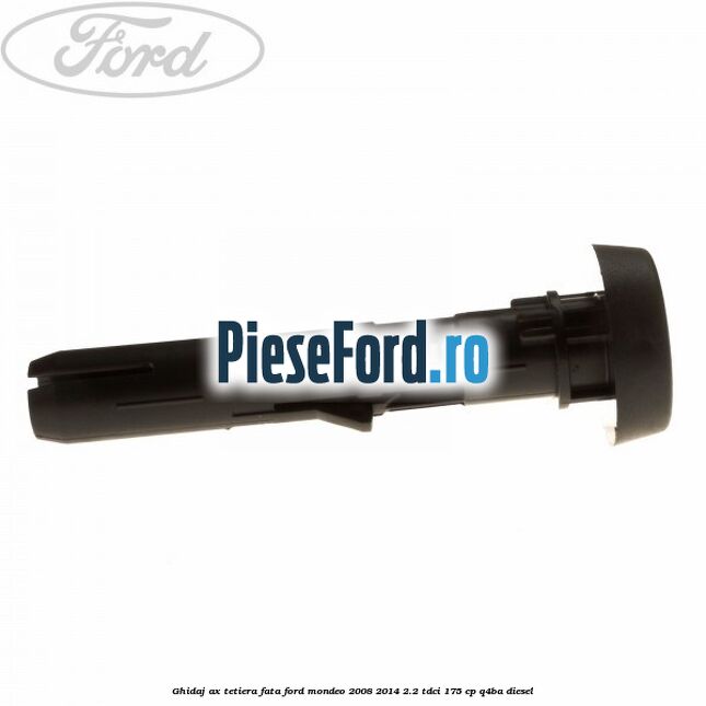 Ghidaj ax tetiera fata Ford Mondeo 2008-2014 2.2 TDCi 175 cp Q4BA diesel