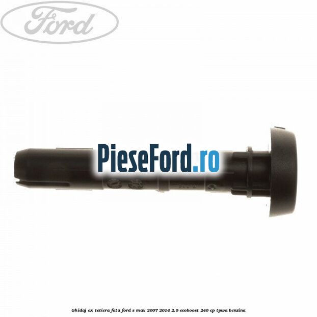 Ghidaj ax tetiera fata Ford S-Max 2007-2014 2.0 EcoBoost 240 cp TPWA benzina