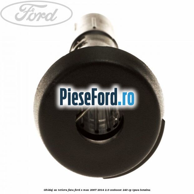 Ghidaj ax tetiera fata Ford S-Max 2007-2014 2.0 EcoBoost 240 cp Ghidaj ax tetiera fata Ford S-Max 2007-2014 2.0 EcoBoost 240 cp TPWA benzina