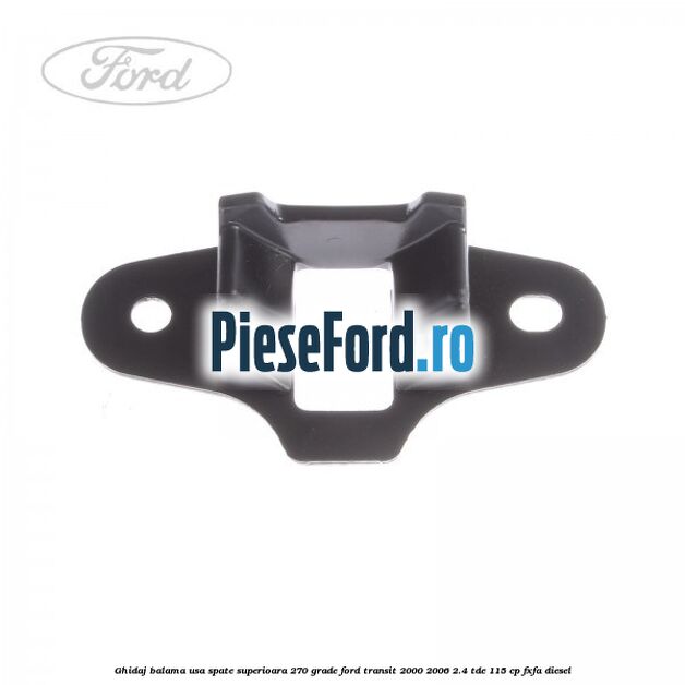 Ghidaj balama usa spate superioara 270 grade Ford Transit 2000-2006 2.4 TDE 115 cp FXFA diesel