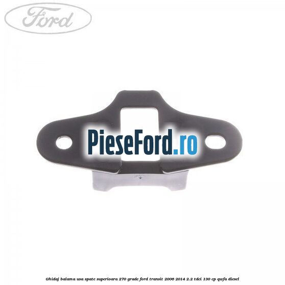 Ghidaj balama usa spate superioara 270 grade Ford Transit 2006-2014 2.2 TDCi 130 cp Ghidaj balama usa spate superioara 270 grade Ford Transit 2006-2014 2.2 TDCi 130 cp QWFA diesel
