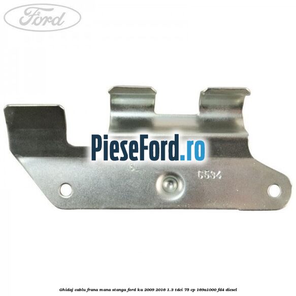 Ghidaj cablu frana mana stanga Ford Ka 2009-2016 1.3 TDCi 75 cp 169A1000, FD4 diesel