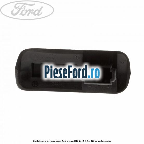 Ghidaj centura stanga spate Ford C-Max 2011-2015 1.6 Ti 125 cp PNDA benzina