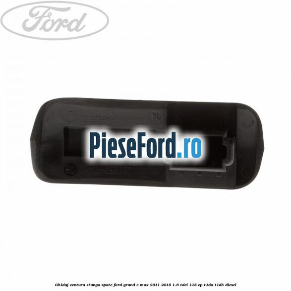 Ghidaj centura stanga spate Ford Grand C-Max 2011-2015 1.6 TDCi 115 cp T1DA, T1DB diesel