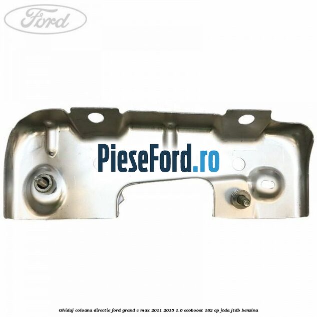 Ghidaj coloana directie Ford Grand C-Max 2011-2015 1.6 EcoBoost 182 cp JTDA, JTDB benzina