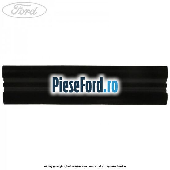 Ghidaj geam fata Ford Mondeo 2008-2014 1.6 Ti 110 cp RHBA benzina