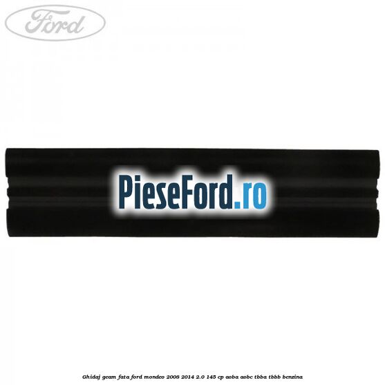 Ghidaj geam fata Ford Mondeo 2008-2014 2.0 145 cp Ghidaj geam fata Ford Mondeo 2008-2014 2.0 145 cp AOBA, AOBC, TBBA, TBBB benzina
