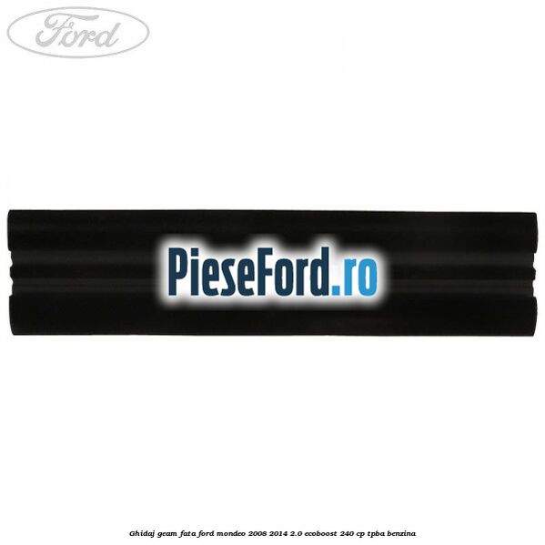Ghidaj geam fata Ford Mondeo 2008-2014 2.0 EcoBoost 240 cp TPBA benzina
