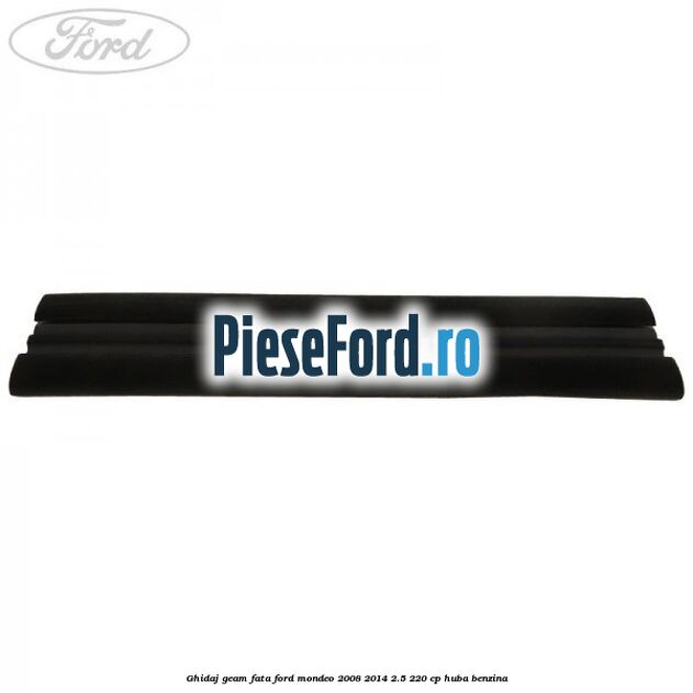 Ghidaj geam fata Ford Mondeo 2008-2014 2.5 220 cp HUBA benzina